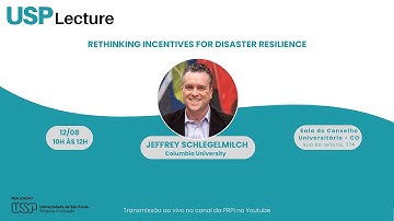USP Lecture |  Rethinking Incentives for Disaster Resilience - Jeffrey Schlegelmilch
