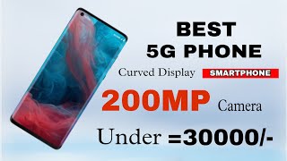 Top 5 Best 5G Curved Display Smartphone Under 30k-40k200MP Camera4KOISSD888+5G144hzr,256GB+16GB