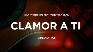 Danny Berrios - Clamor a Ti feat Veronica Leal (Video Lyric)