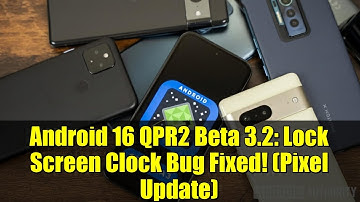 Android 16 QPR2 Beta 3.2: Lock Screen Clock Bug Fixed! (Pixel Update)