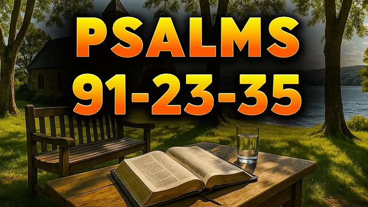 3 Psalms That Bring Protection to Every Step You Take – 91, 23, 35