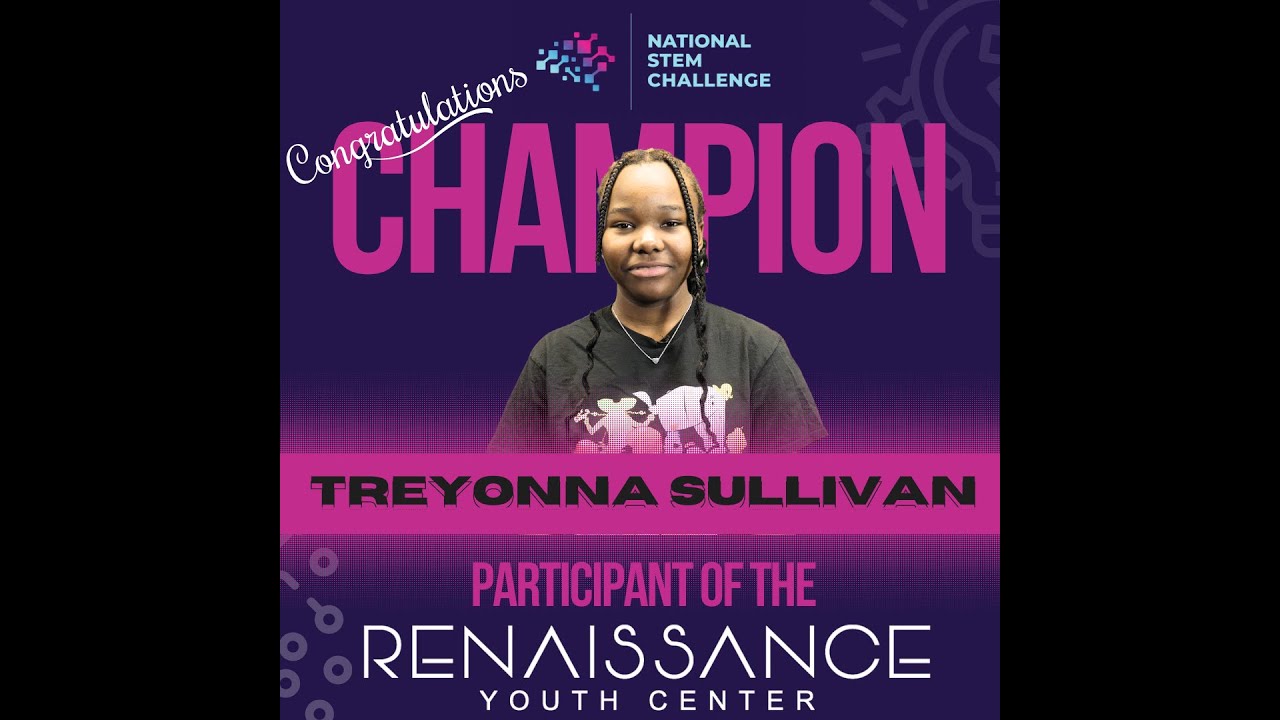 Congratulations To National Stem Challenge Champion Treyonna Sullivan