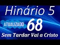 HINO 68 CCB - Sem tardar Vai a Cristo - HINÁRIO 5 COM LETRAS - ATUALIZADO!