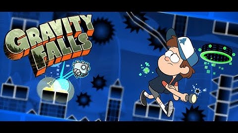 GRAVITY FALLS Layout (Geometry Dash 2.11)