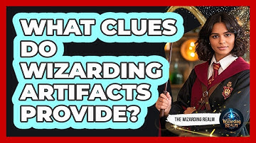 What Clues Do Wizarding Artifacts Provide?