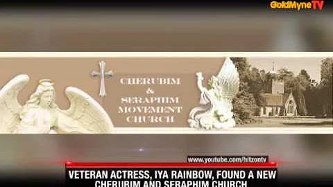 GOLDMYNETV: VETERAN ACTRESS, IYA RAINBOW, FOUND A NEW CHERIBIM AND SERAPHIM CHURCH