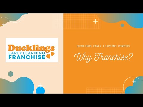 Why Franchise? Ducklings Early Learning Center