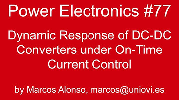PE #77: Dynamic Response of DC-DC Converters under On-Time Current Control