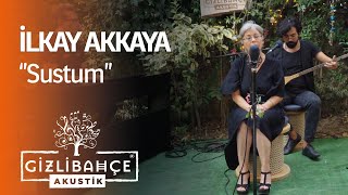 İlkay Akkaya - Sustum (Akustik) Resimi