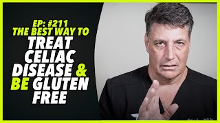 Ep:211 THE BEST WAY TO TREAT CELIAC DISEASE AND BE GLUTEN FREE