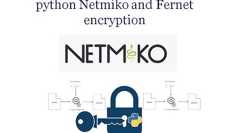 Scripting on multiple devices using python Netmiko and Fernet encryption