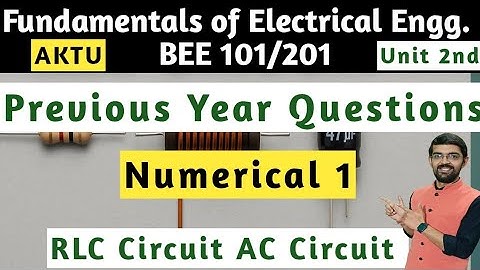 💥 AKTU🔥 | UNIT 2- Fundamental of electrical engg. Numerical 1 PYQs RLC circuit, B.TECH I Year #aktu