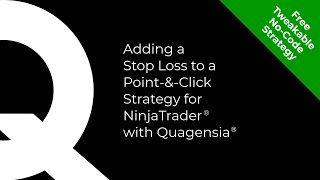 Adding a Stop Loss to a Point-&amp;-Click Strategy for NinjaTrader with Quagensia