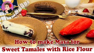 How to make Masa for Sweet Tamales with Rice Flour