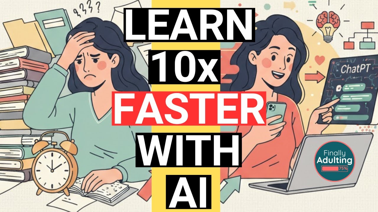 How to Learn New Skills 10x Faster with AI | Finally Adulting Ep. 17