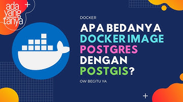Apa bedanya Docker image postgres dan postgis?