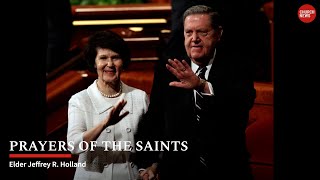 Prayers of the Saints | Elder Jeffrey R. Holland