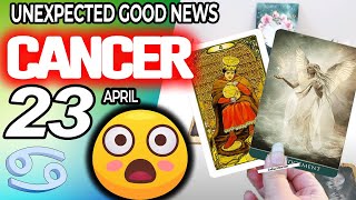 Cancer ♋ 😃 UNEXPECTED GOOD NEWS😲 horoscope for today APRIL 23 2024 ♋ #cancer tarot APRIL 23 2024
