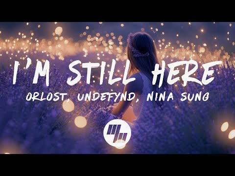 Orlost, UNDEFYND \u0026 Nina Sung - I'm Still Here (Lyrics)