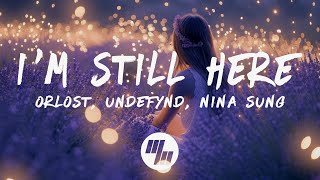 Orlost, UNDEFYND \& Nina Sung - I'm Still Here (Lyrics)