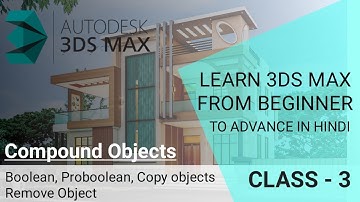 3DS MAX Full Modelling Tutorials in Hindi | 3-Compound Objects | Boolean & ProBoolean in 3DS MAX