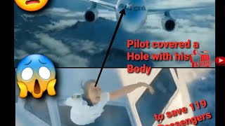 Pilot covered the hole with his body to save 119 passengers