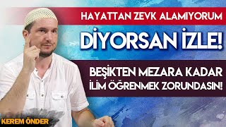 HAYATTAN ZEVK ALAMIYORUM DİYORSAN İZLE! / Kerem Önder