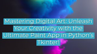 Mastering Digital Art: Unleash Your Creativity with the Ultimate Paint App in Python's Tkinter!