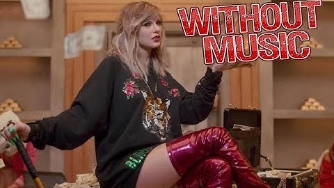 Taylor Swift - Without Music - Look What You Made Me Do