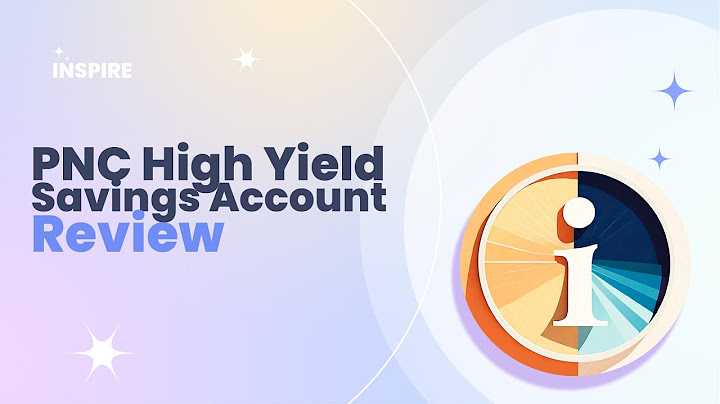 Pnc high yield savings account review năm 2024