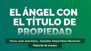 Video thumbnail of "El ángel con el título de Propiedad- (Pista versión varón )"