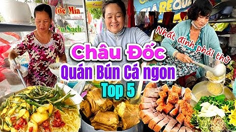 486. An Giang - Phát hiện 5 quán Bún cá Châu Đốc ngon nhất định phải thử 1 lần trong đời