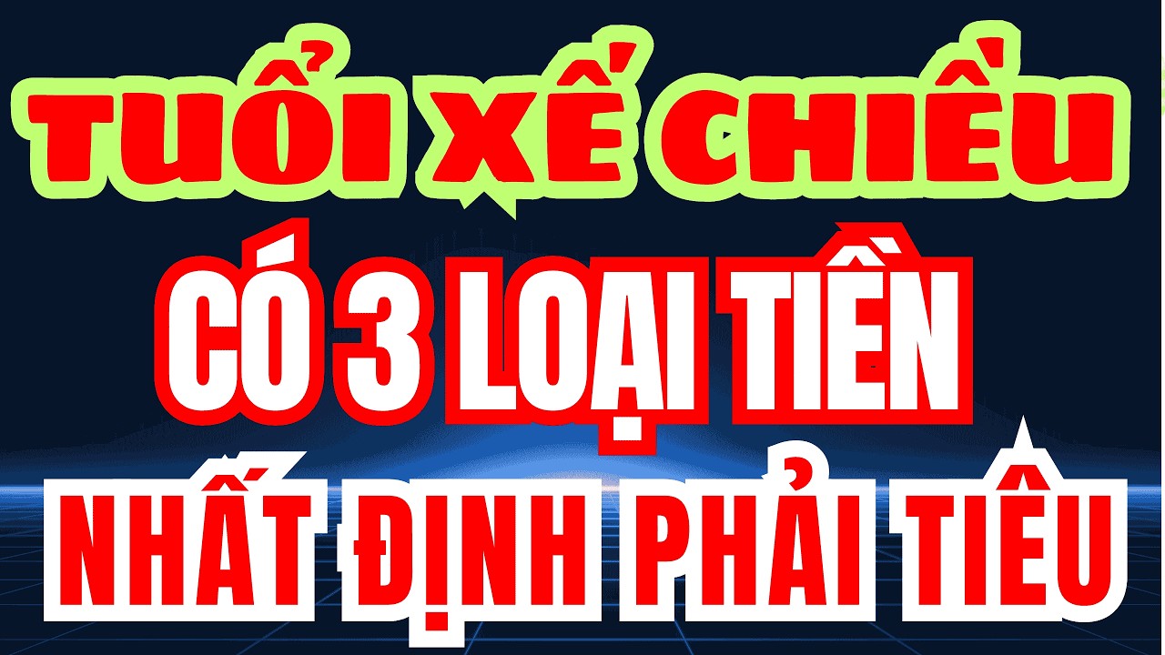 Tuổi xế chiều, DÙ GIÀU HAY NGHÈO CÓ 3 LOẠI TIỀN NHẤT ĐỊNH PHẢI TIÊU.