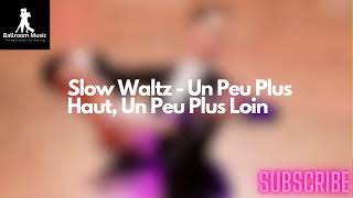 SLOW WALTZ Music - Un Peu Plus Haut, Un Peu Plus Loin