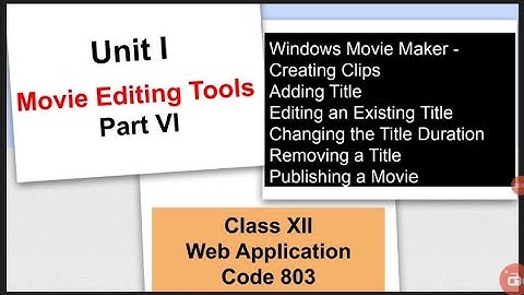 Class 12 | Web Application | Unit 1 (MOVIE EDITING TOOLS) - Part 6