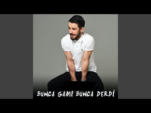 Bunca Gamı Bunca Derdi