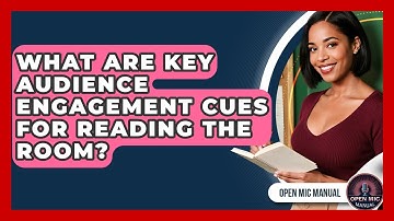 What Are Key Audience Engagement Cues For Reading The Room? - Open Mic Manual