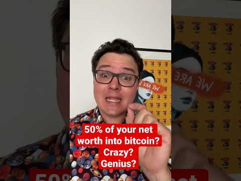 50% of Your Wealth in Bitcoin? Crazy or Genius?