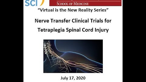 Nerve Transfer Surgery Clinical Trials for the Tetraplegia SCI Population - July 17, 2020