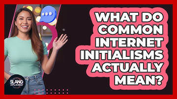 What Do Common Internet Initialisms Actually Mean?