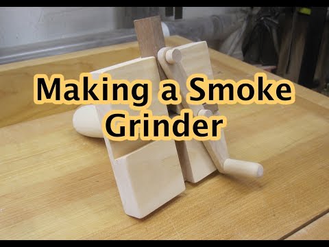 Making a Smoke Grinder