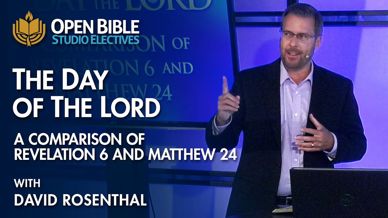 Studio Electives - The Day of the Lord: Comparison of Revelation 6 and Matthew 24 - David Rosenthal