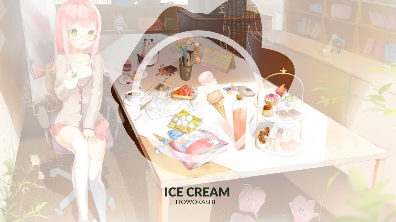 【Itowokashi】Ice Cream (アイスクリーム)【Eng. Lyrics at the Description】 YouTube