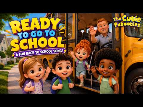 Ready to Go to School 🎒 | Fun Back to School Song for Kids | The Cutie Patooties