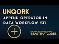 Unqork zero to expert  append operator in data workflow  31