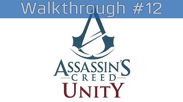 Assassin’s Creed Unity - Walkthrough Part #12 [HD 1080P]