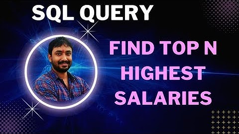 SQL Query to find TOP N Highest salaries | SQL Interview Question