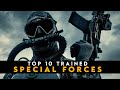 Top 10 Trained Special Forces in the World