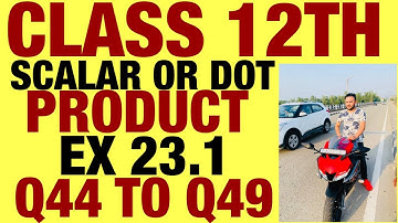 RD SHARMA  EX 23.1 Q44 TO Q49  SOLUTION OF SCALAR OR DOT PRODUCT CHAPTER 23 FOR CLASS 12TH(PART5)