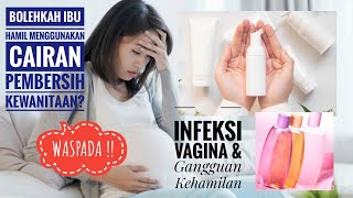 Bolehkah Ibu Hamil Menggunakan Cairan Pembersih Kewanitaan?